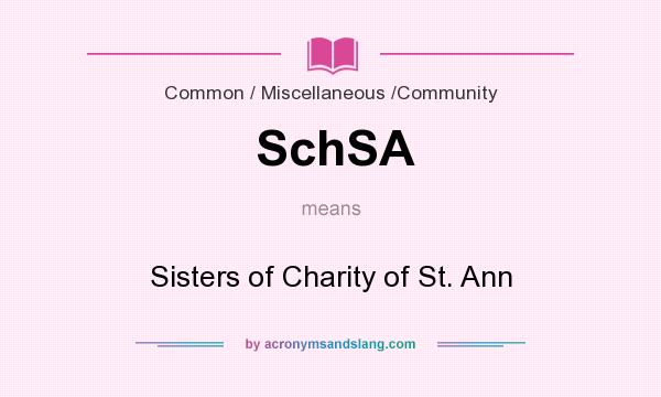 What does SchSA mean? It stands for Sisters of Charity of St. Ann