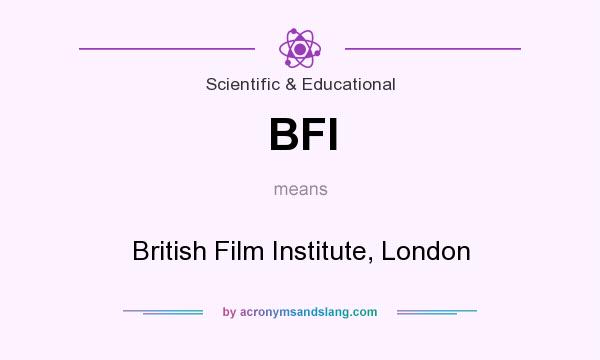 What does BFI mean? It stands for British Film Institute, London