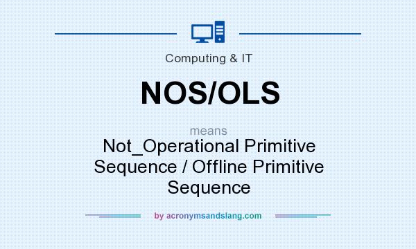 What does NOS/OLS mean? It stands for Not_Operational Primitive Sequence / Offline Primitive Sequence