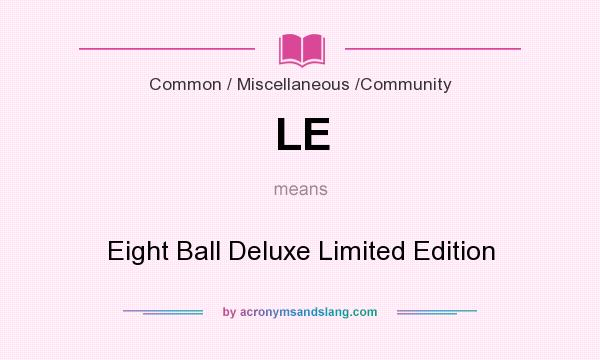 What does LE mean? It stands for Eight Ball Deluxe Limited Edition