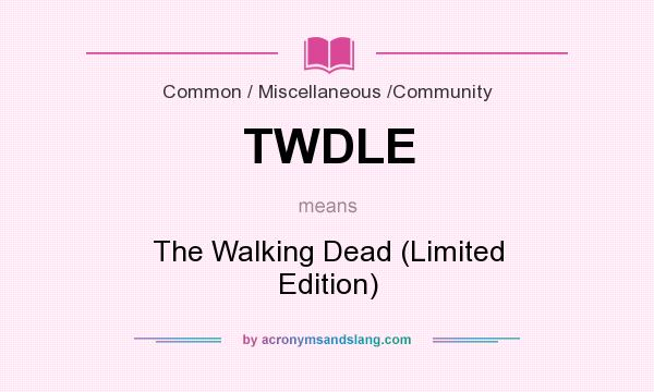 What does TWDLE mean? It stands for The Walking Dead (Limited Edition)