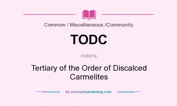 What does TODC mean? It stands for Tertiary of the Order of Discalced Carmelites