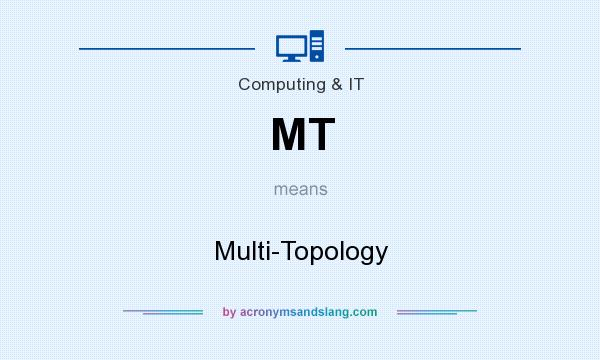 What does MT mean? It stands for Multi-Topology