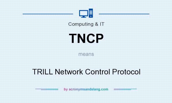 What does TNCP mean? It stands for TRILL Network Control Protocol