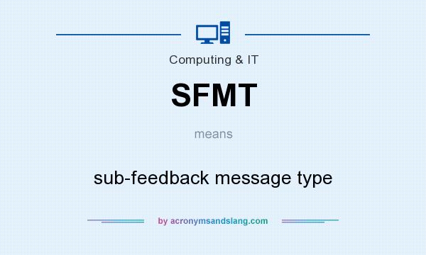 What does SFMT mean? It stands for sub-feedback message type