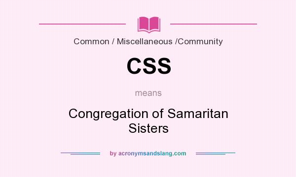 What does CSS mean? It stands for Congregation of Samaritan Sisters