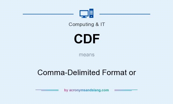 What does CDF mean? It stands for Comma-Delimited Format or