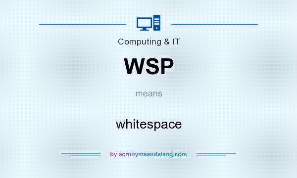 What does WSP mean? It stands for whitespace