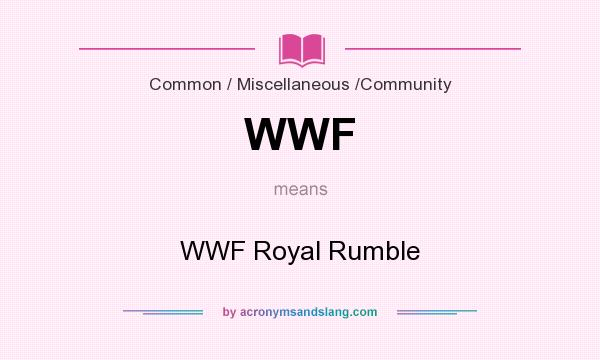 What does WWF mean? It stands for WWF Royal Rumble
