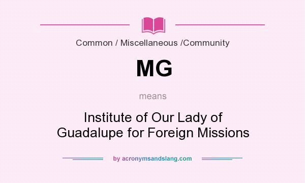 What does MG mean? It stands for Institute of Our Lady of Guadalupe for Foreign Missions