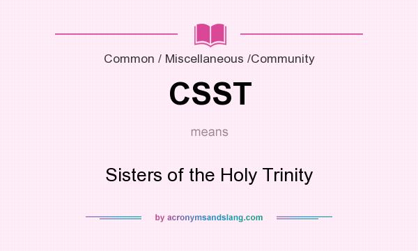What does CSST mean? It stands for Sisters of the Holy Trinity