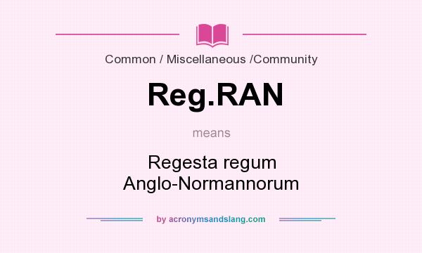 What does Reg.RAN mean? It stands for Regesta regum Anglo-Normannorum
