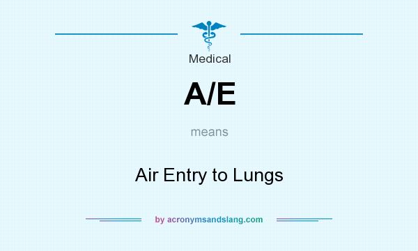 What does A/E mean? It stands for Air Entry to Lungs
