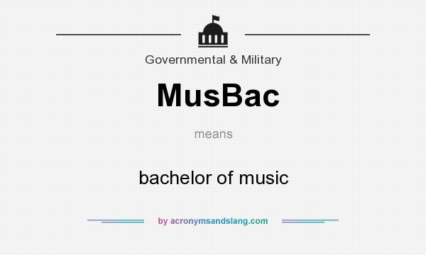 What does MusBac mean? It stands for bachelor of music