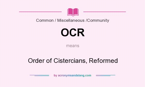 What does OCR mean? It stands for Order of Cistercians, Reformed