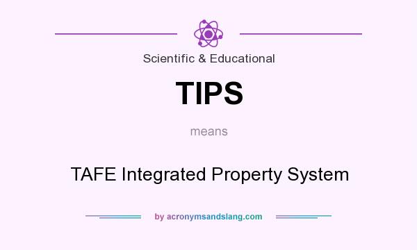 What does TIPS mean? It stands for TAFE Integrated Property System