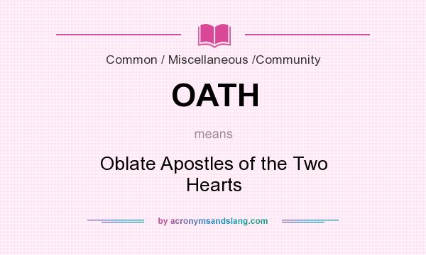 What does OATH mean? It stands for Oblate Apostles of the Two Hearts