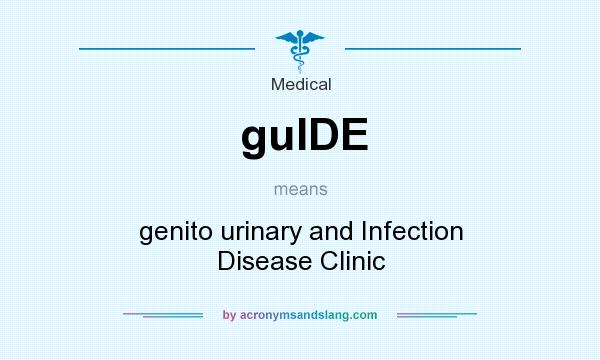 What does guIDE mean? It stands for genito urinary and Infection Disease Clinic