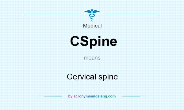 What does CSpine mean? It stands for Cervical spine