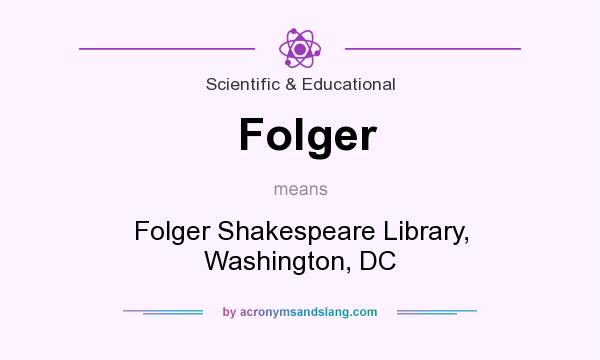 What does Folger mean? It stands for Folger Shakespeare Library, Washington, DC