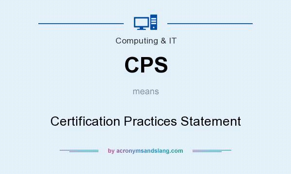 What does CPS mean? It stands for Certification Practices Statement