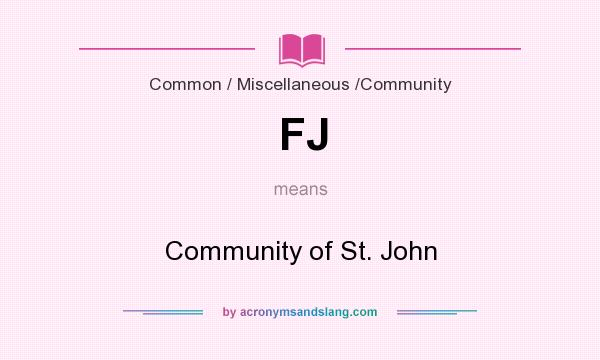 What does FJ mean? It stands for Community of St. John