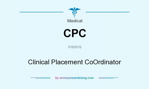 What does CPC mean? It stands for Clinical Placement CoOrdinator