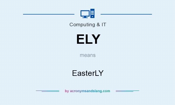 What does ELY mean? It stands for EasterLY