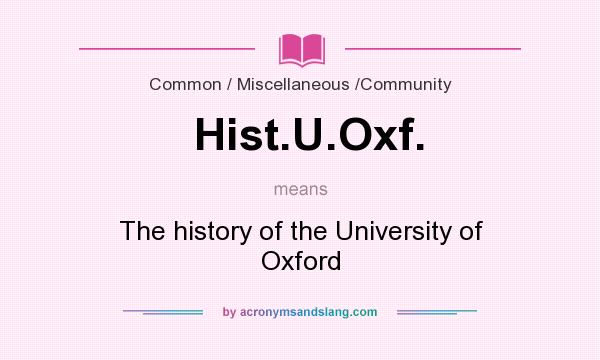 What does Hist.U.Oxf. mean? It stands for The history of the University of Oxford