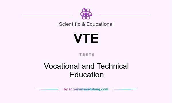 What does VTE mean? It stands for Vocational and Technical Education