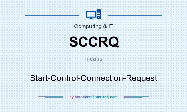 What does SCCRQ mean? It stands for Start-Control-Connection-Request