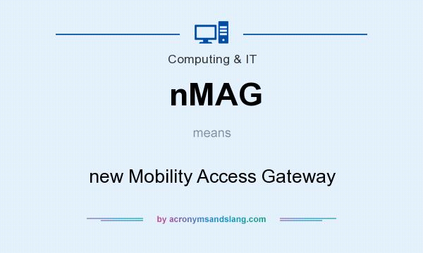 What does nMAG mean? It stands for new Mobility Access Gateway