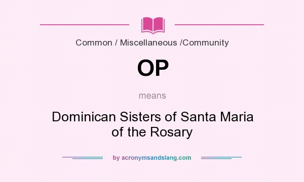 What does OP mean? It stands for Dominican Sisters of Santa Maria of the Rosary