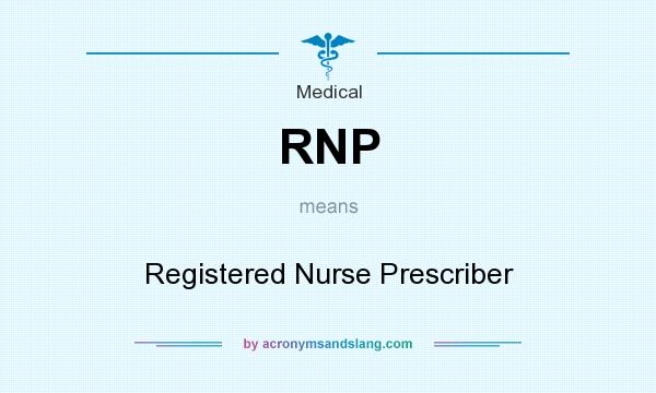 What does RNP mean? It stands for Registered Nurse Prescriber