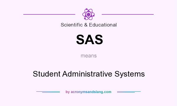 What does SAS mean? It stands for Student Administrative Systems