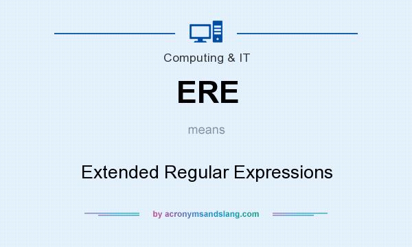 What does ERE mean? It stands for Extended Regular Expressions