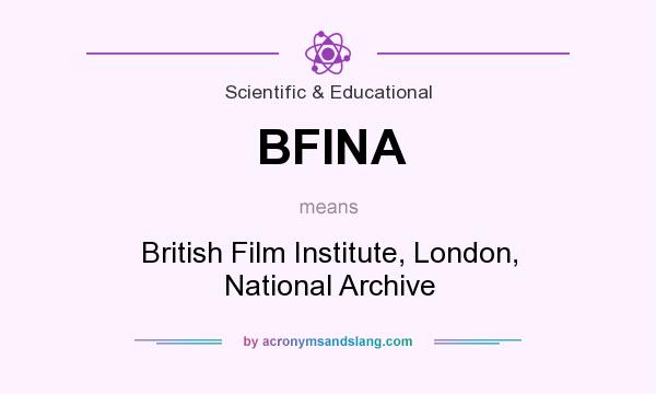 What does BFINA mean? It stands for British Film Institute, London, National Archive