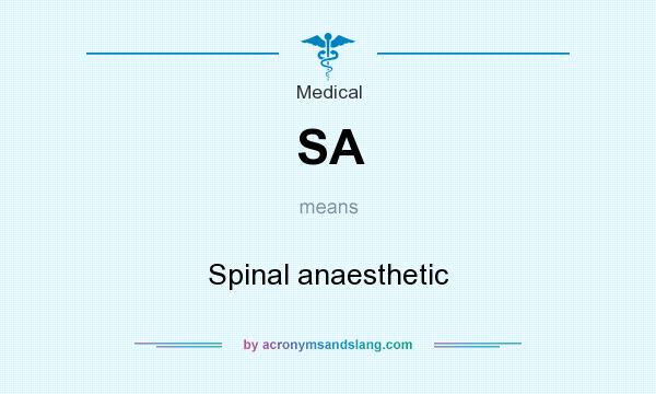 What does SA mean? It stands for Spinal anaesthetic