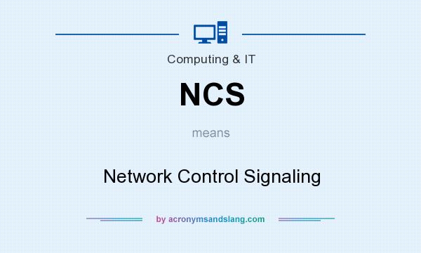 What does NCS mean? It stands for Network Control Signaling