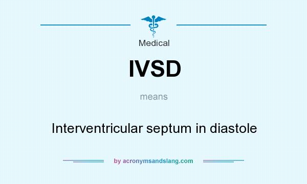 What does IVSD mean? It stands for Interventricular septum in diastole