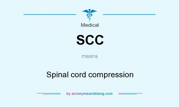 What does SCC mean? It stands for Spinal cord compression