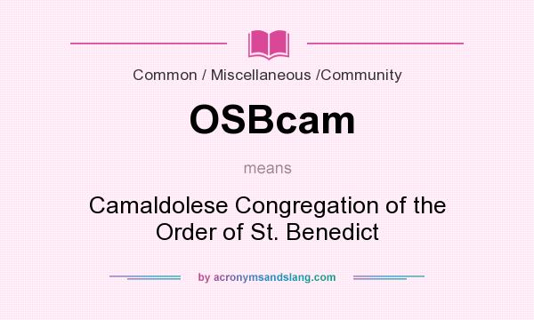 What does OSBcam mean? It stands for Camaldolese Congregation of the Order of St. Benedict