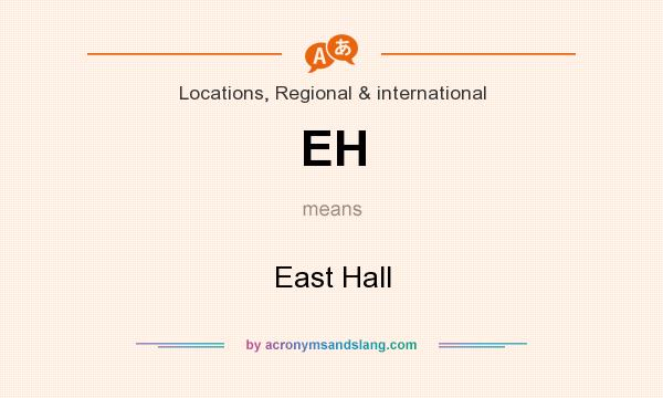 What does EH mean? It stands for East Hall