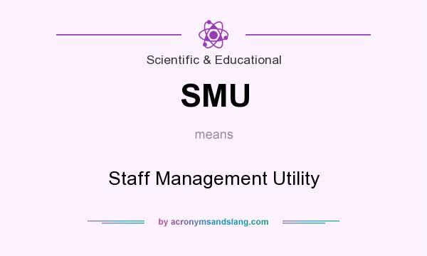 What does SMU mean? It stands for Staff Management Utility