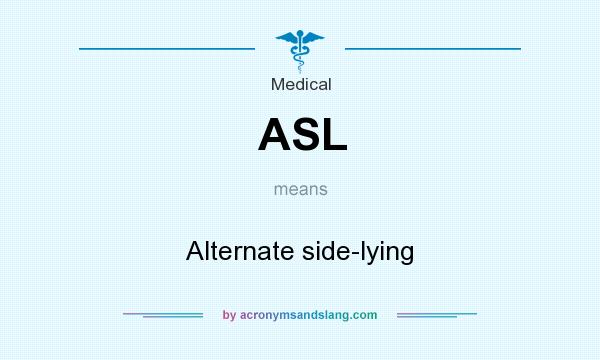 What does ASL mean? It stands for Alternate side-lying