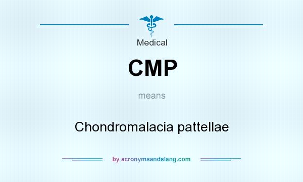 What does CMP mean? It stands for Chondromalacia pattellae