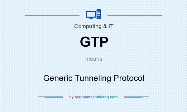 What does GTP mean? It stands for Generic Tunneling Protocol