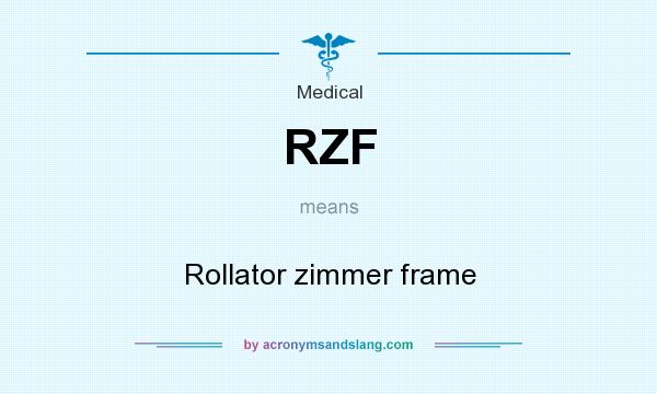 What does RZF mean? It stands for Rollator zimmer frame