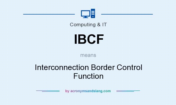 What does IBCF mean? It stands for Interconnection Border Control Function