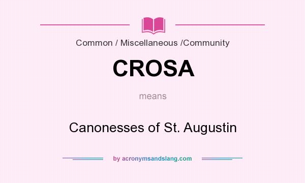 What does CROSA mean? It stands for Canonesses of St. Augustin